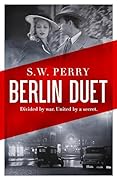 Berlin Duet: &#x27;A powerful, panoramic novel of war and its aftermath&#x27; Sunday Times 
