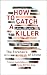 How to Catch a Killer by Dr Angela Gallop