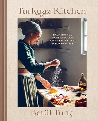 Turkuaz Kitchen: Traditional and Modern Dough Recipes for Sweet and Savory Bakes (Hardcover)