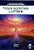 Nous sommes Lumière - Nous ...