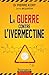 La guerre contre l'ivermectine by Pierre Kory