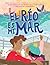 El río es mi mar (The River Is My Ocean) (Spanish Edition)