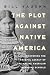 The Plot Against Native America by Bill Vaughn