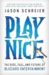 Play Nice: The Rise, Fall, and Future Of Blizzard Entertainment Book cover for Play Nice: The Rise, Fall, and Future Of Blizzard Entertainment