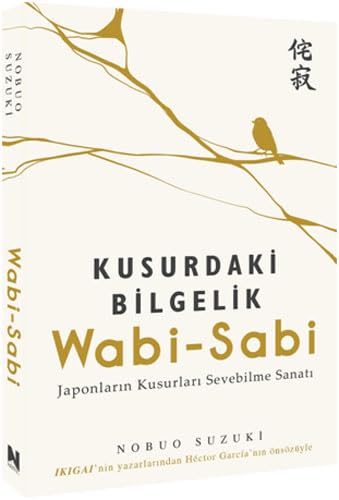 Kusurdaki Bilgelik Wabi-Sabi;Japonların Kusurları Sevebilme Sanatı (Paperback)