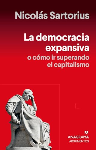 La democracia expansiva: O cómo ir superando el capitalismo (Spanish Edition)