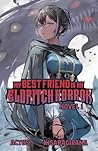 My Best Friend is an Eldritch Horror (Light Novel) Vol. 1 by Actus