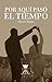 Por aquí pasó el tiempo (Spanish Edition)