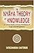 The Nyaya Theory of Knowledge: A Critical Study of Some Problems of Logic and Metaphysics