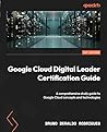 Google Cloud Digital Leader Certification Guide: A comprehensive study guide to Google Cloud concepts and technologies