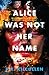 Alice Was Not Her Name