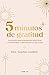 Diario 5 Minutos de gratitud / The 5-Minute Gratitude Journal (Spanish Edition)