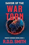 Savior of the War Torn: A Thrilling Science Fiction Medical Adventure (Dr. Monica Gray, Medical Technothrillers Book 3) Savior of the War Torn: A Thrilling Science Fiction Medical Adventure (Dr. Monica Gray, Medical Technothrillers Book 3)