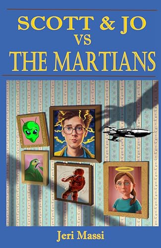 Scott and Jo vs. The Martians! (Scott and Jo Comedy-Mysteries Book 2)