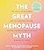 The Great Menopause Myth: T...