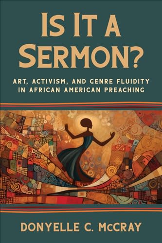 Is It a Sermon?: Art, Activism, and Genre Fluidity in African American Preaching (Paperback)