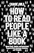 How to Read People Like a Book: Speed-Read, Analyze, and Understand Anyone's Body Language, Emotions, and Thoughts