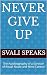 Never Give Up: The Autobiography of a Survivor of Ritual Abuse and Mind Control