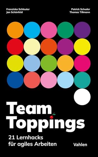 Team Toppings: 21 Lernhacks für agiles Arbeiten (German Edition)