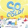 So Cold! by John Coy