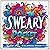 Sweary Coloring Book: Swear Coloring Book for Adults, Sweary Coloring Books Unleashed in a Portable, Mini, Minimalist Art Experience with Swear Words and Humorous Swearing for Every Adult