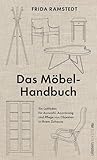 Das Möbel-Handbuch: Ein Leitfaden für Auswahl, Anordnung und Pflege von Objekten in Ihrem Zuhause | Das Handbuch der international erfolgreichen ... für jeden Haushalt findet. (German Edition)