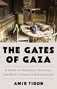 The Gates of Gaza: A Story of Betrayal, Survival, and Hope in Israel’s Borderlands