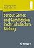 Serious Games und Gamification in der schulischen Bildung by Wolfgang Becker