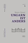 Ungarn ist anders: Beiträge zur deutsch-ungarischen Verständigung, Band 1 (German Edition) Ungarn ist anders: Beiträge zur deutsch-ungarischen Verständigung, Band 1 (German Edition)