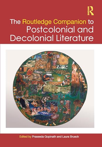 The Routledge Companion to Postcolonial and Decolonial Literature (Routledge Literature Companions)