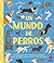 Un mundo de perros