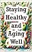 Staying Healthy and Aging W...