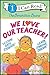 The Berenstain Bears: We Love Our Teacher!: A Classic Picture Book About Loving School for Kids (Ages 4-8) (I Can Read Level 1)