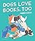 Dogs Love Books, Too by María Coco
