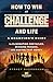 How to Win at The Challenge and Life: A Champion's Guide to Eliminating Obstacles, Winning Friends, and Making That Money