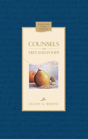 Counsels on Diet and Foods: A Compilation from the Writings of Ellen G. White
