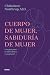 Cuerpo de mujer, sabiduría de mujer: Una guía para la salud física y emocional (Spanish Edition)