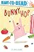 Bunny Hop: Ready-to-Read Pre-Level 1