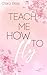 Teach Me How To Fly by Clara Blais Teach Me How To Fly by Clara Blais