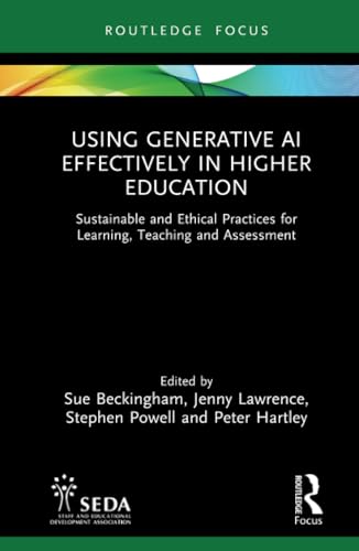 Using Generative AI Effectively in Higher Education (SEDA Focus Series)