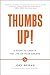 Thumbs Up!: Five Steps to Create the Life of Your Dreams