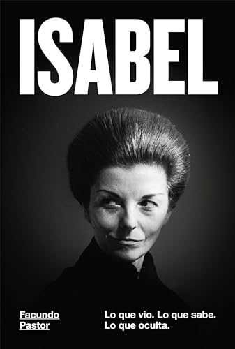 Isabel: Lo que vio. Lo que sabe. Lo que oculta. (Spanish Edition)