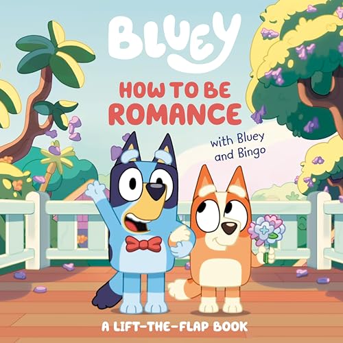 How to Be Romance with Bluey and Bingo: A Lift-the-Flap Book (Board Book)