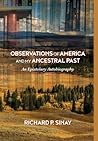 Observations of America and My Ancestral Past by Richard P. Sinay