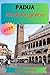 Padua Travel Guide 2024: La...