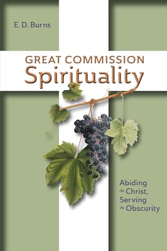 Great Commission Spirituality: Abiding in Christ, Serving in Obscurity (Kindle Edition)
