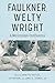 Faulkner, Welty, Wright by Annette Trefzer