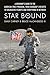 Star Bound: A Beginner's Guide to the American Space Program, from Goddard's Rockets to Goldilocks Planets and Everything in Between