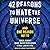 42 Reasons to Hate the Universe: And One Reason Not to