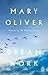 Dream Work by Mary Oliver Dream Work by Mary Oliver